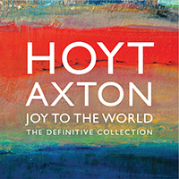 Hoyt Axton Joy To the World: The Definitive Collection